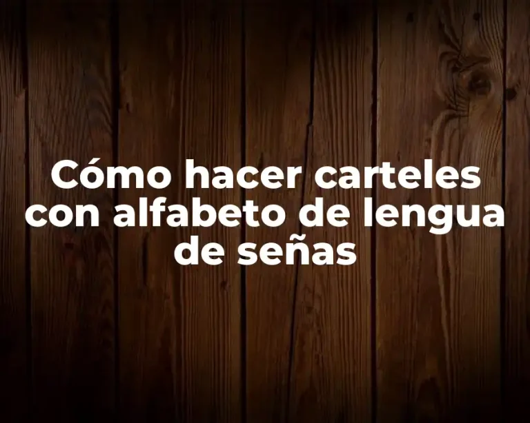 Cómo hacer carteles con alfabeto de lengua de señas
