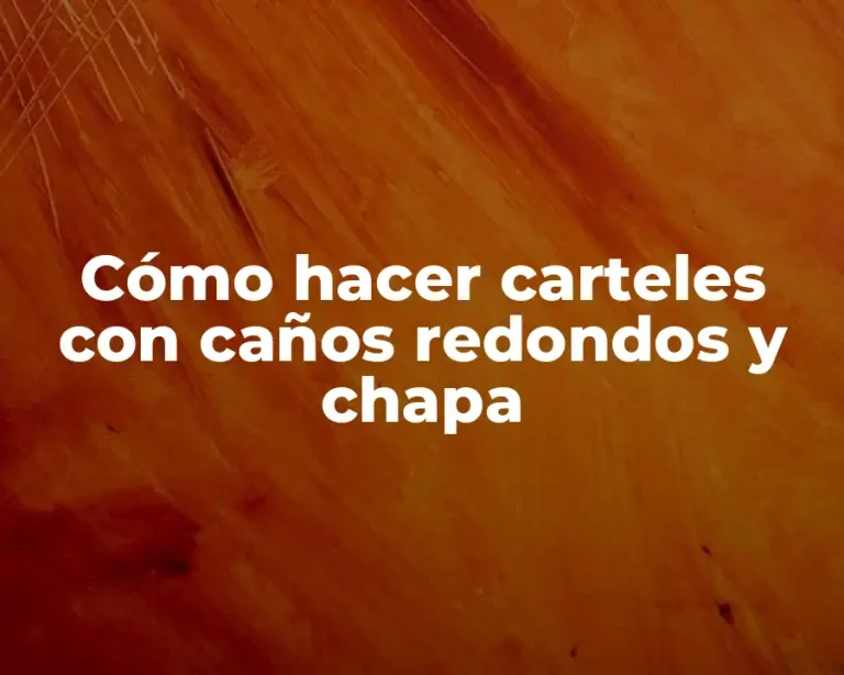 Cómo hacer carteles con caños redondos y chapa