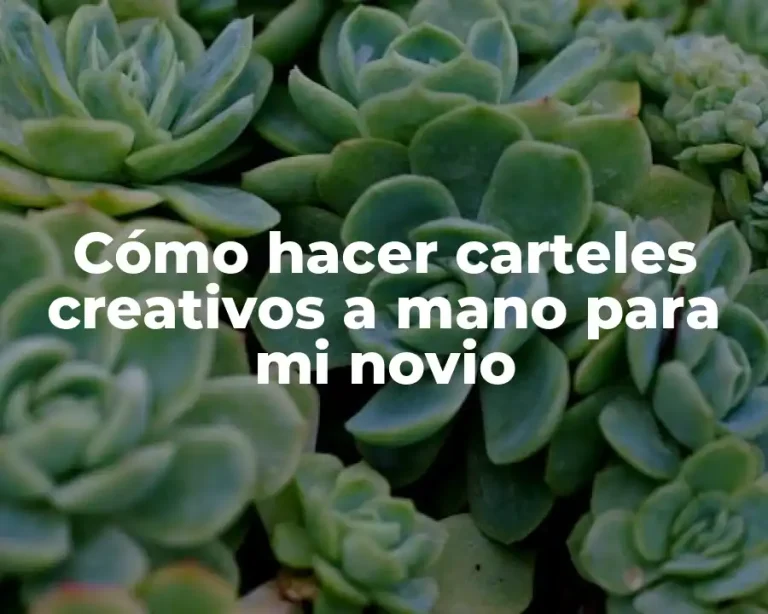 Cómo hacer carteles creativos a mano para mi novio