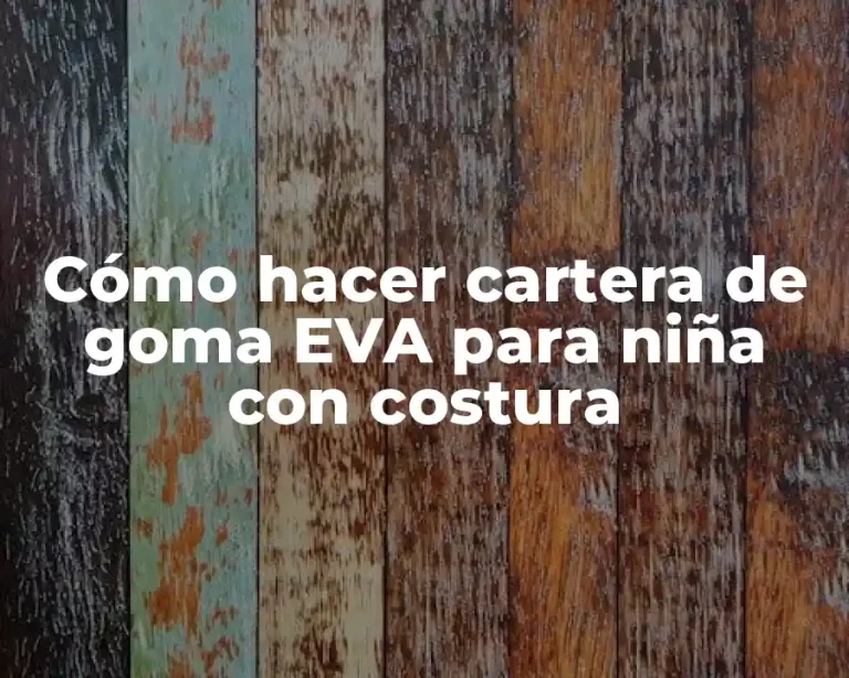 Cómo hacer cartera de goma EVA para niña con costura