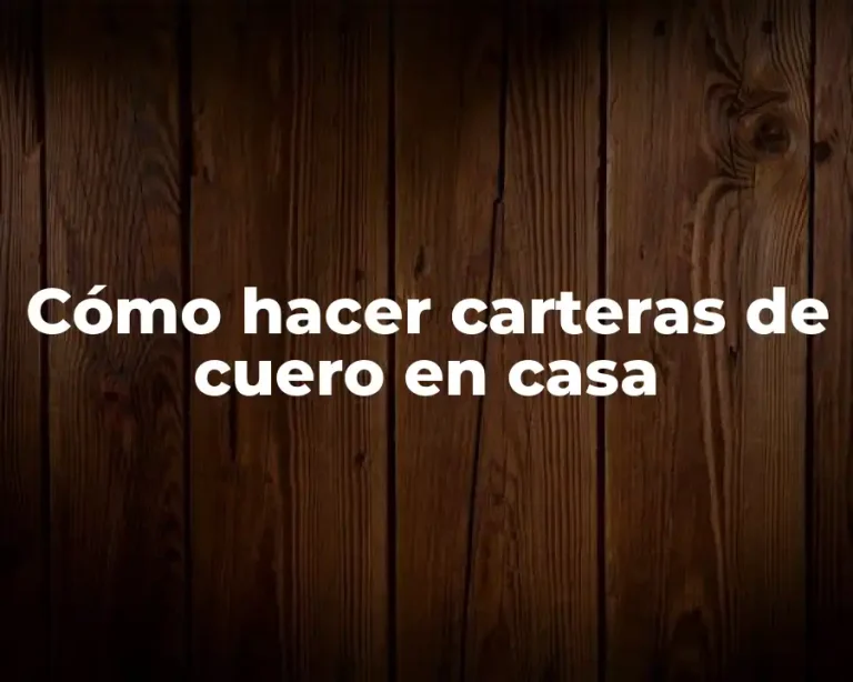 Cómo hacer carteras de cuero en casa