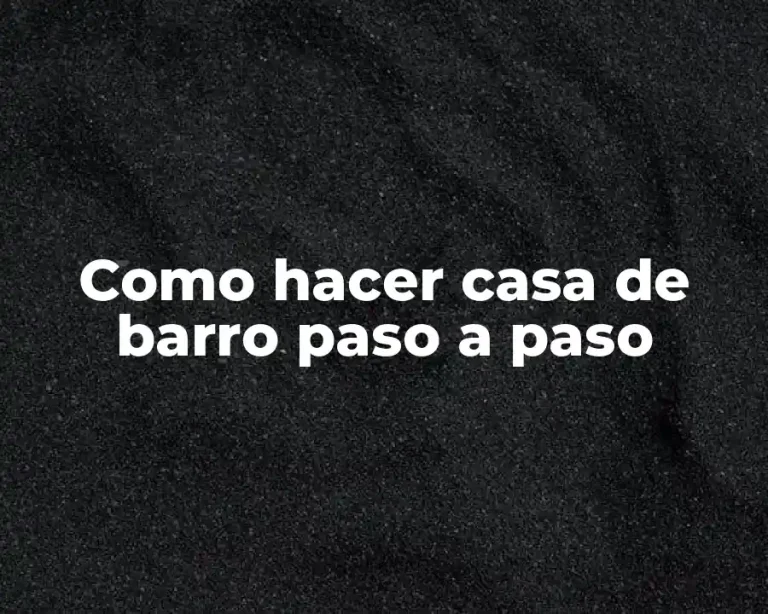 Como hacer casa de barro paso a paso