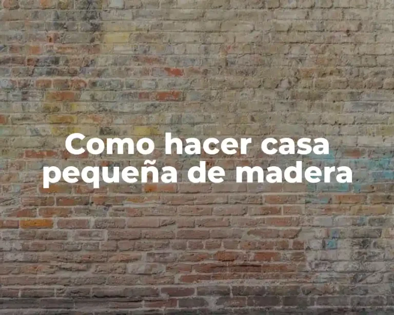 Como hacer casa pequeña de madera