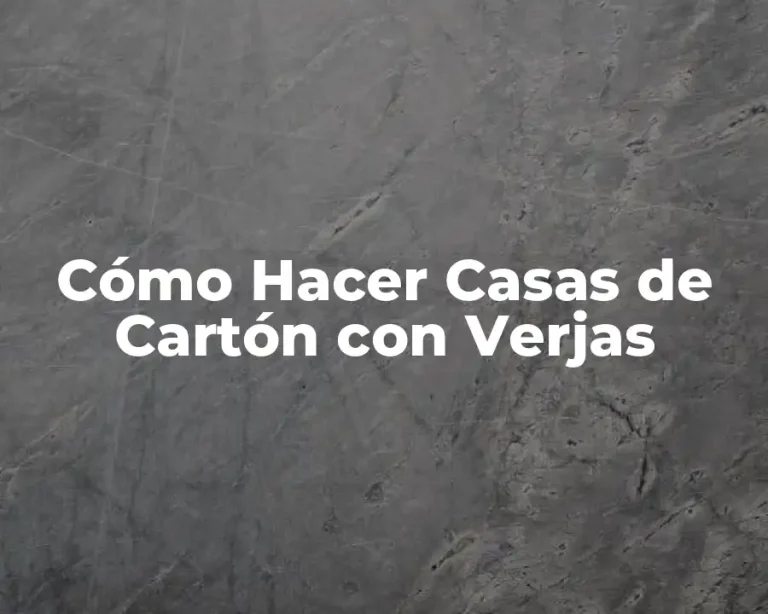 Cómo Hacer Casas de Cartón con Verjas