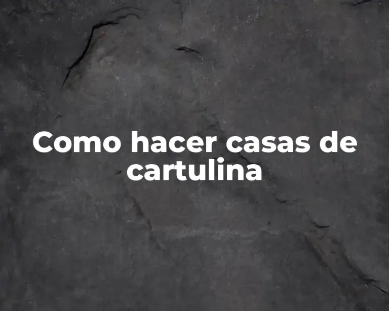 Como hacer casas de cartulina