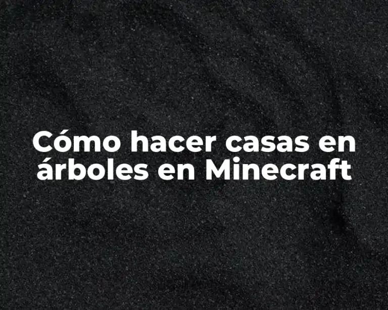 Cómo hacer casas en árboles en Minecraft