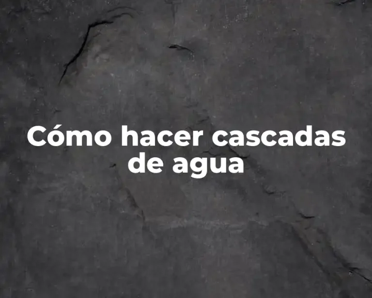 Cómo hacer cascadas de agua