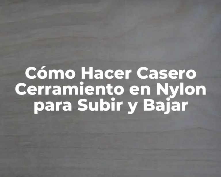 Cómo Hacer Casero Cerramiento en Nylon para Subir y Bajar