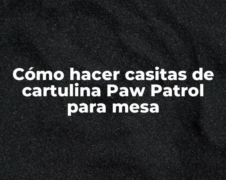 Cómo hacer casitas de cartulina Paw Patrol para mesa