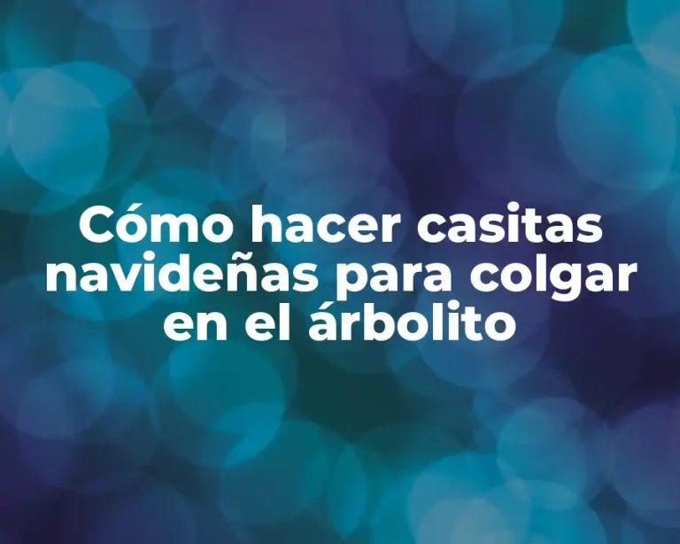 Cómo hacer casitas navideñas para colgar en el árbolito