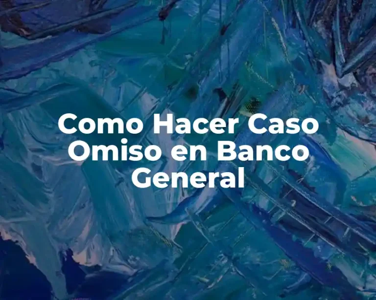 Como Hacer Caso Omiso en Banco General