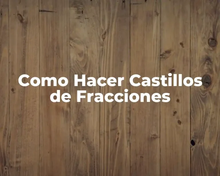 Como Hacer Castillos de Fracciones
