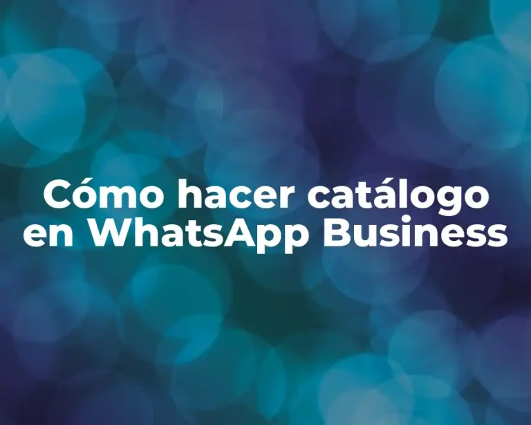 Cómo hacer catálogo en WhatsApp Business
