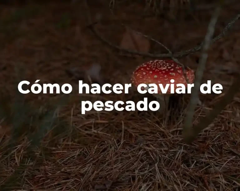 Cómo hacer caviar de pescado