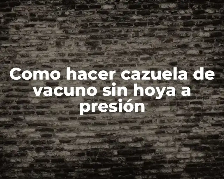 Como hacer cazuela de vacuno sin hoya a presión