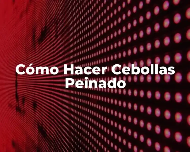 Cómo Hacer Cebollas Peinado