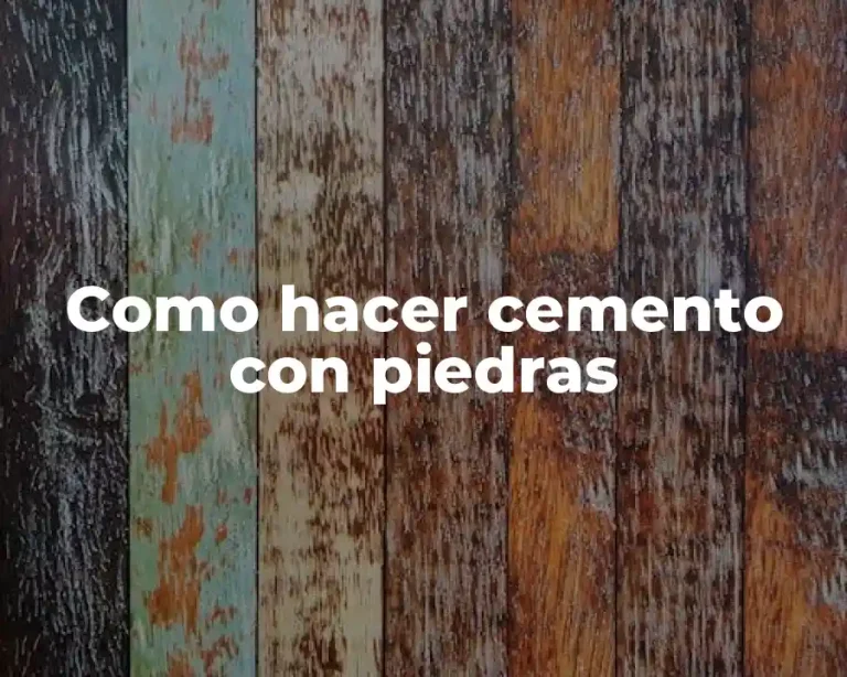 Como hacer cemento con piedras