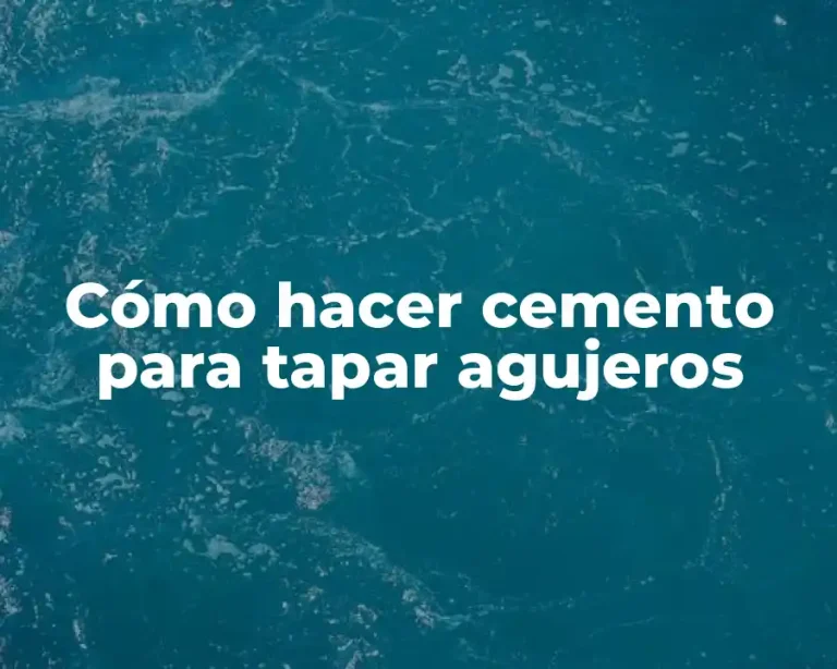 Cómo hacer cemento para tapar agujeros