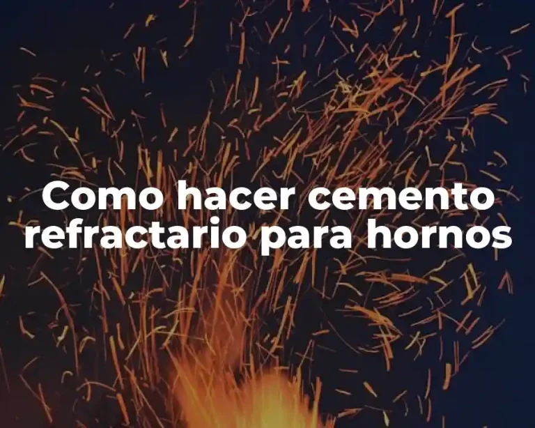 Como hacer cemento refractario para hornos