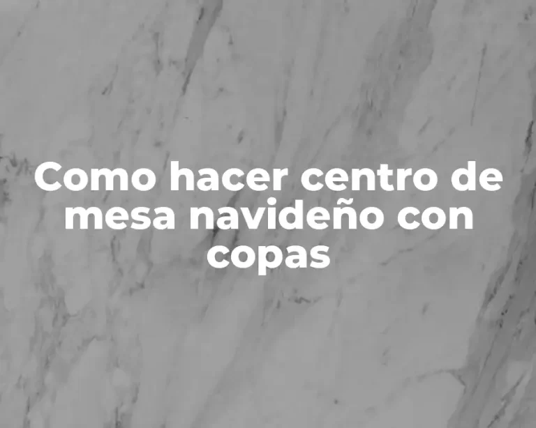 Como hacer centro de mesa navideño con copas