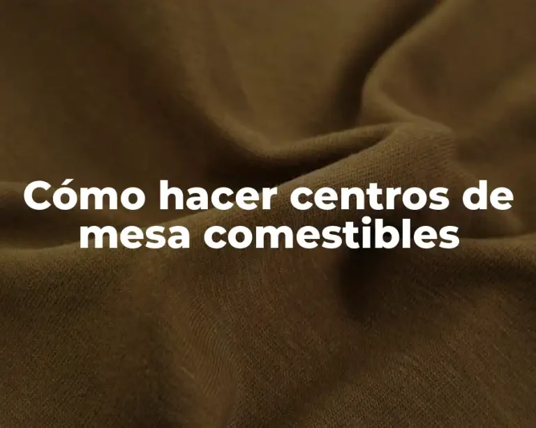 Cómo hacer centros de mesa comestibles