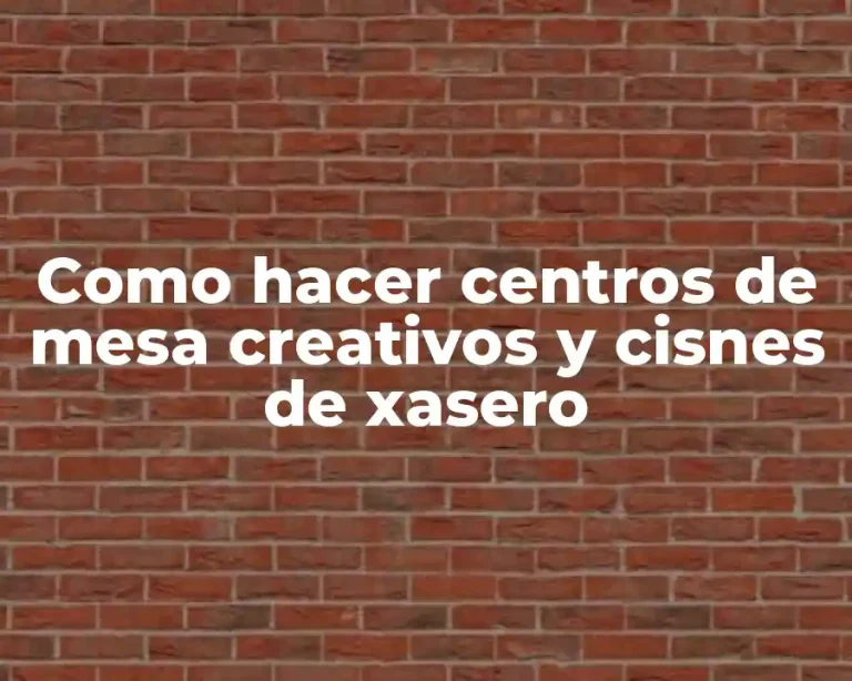 Como hacer centros de mesa creativos y cisnes de xasero