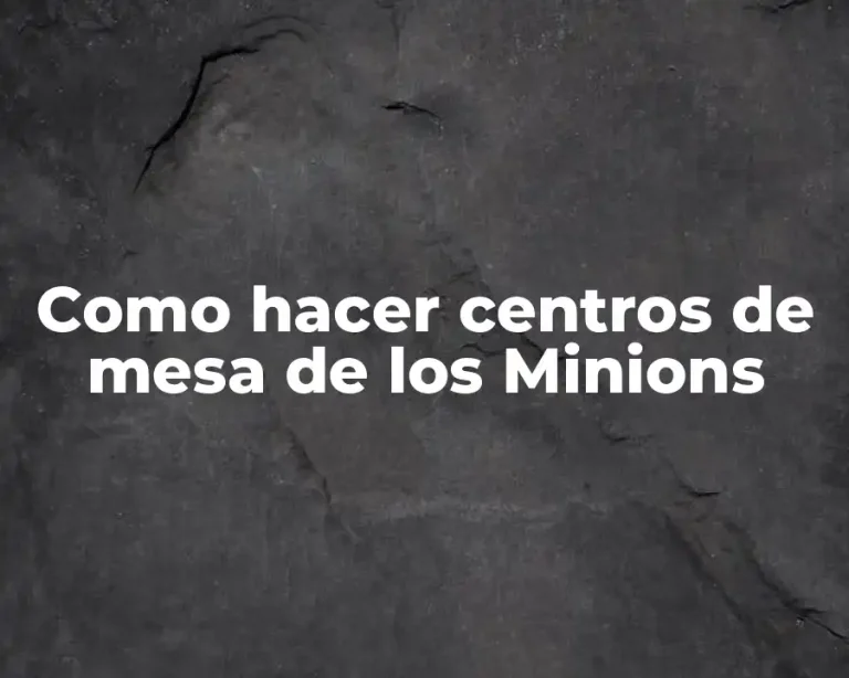 Como hacer centros de mesa de los Minions