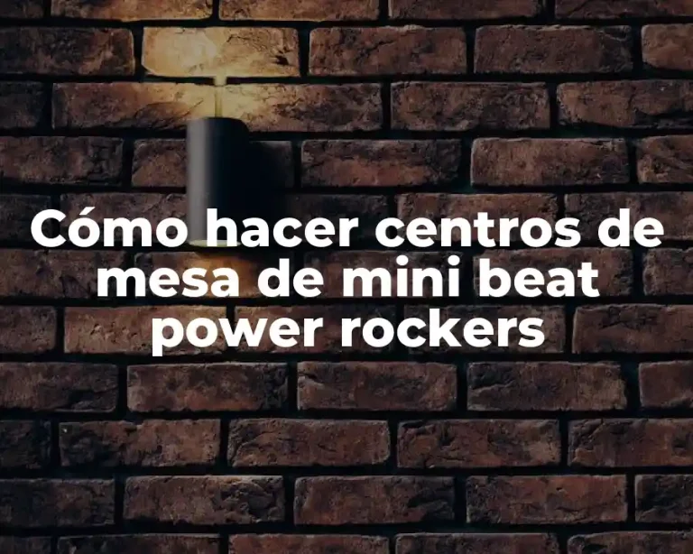 Cómo hacer centros de mesa de mini beat power rockers