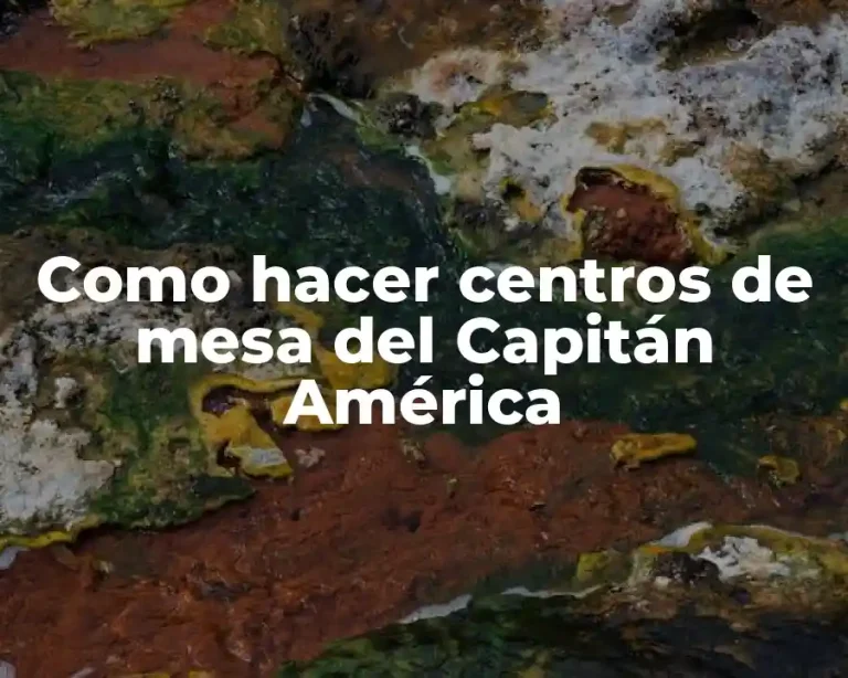Como hacer centros de mesa del Capitán América