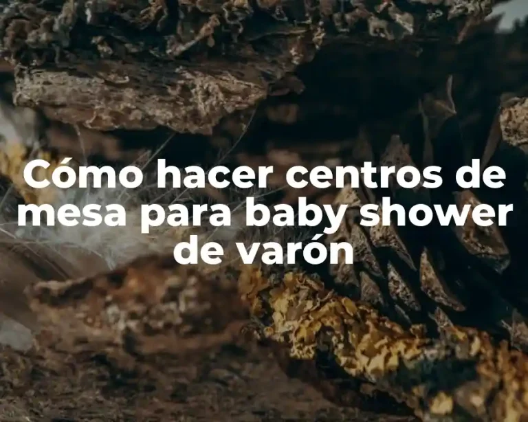 Cómo hacer centros de mesa para baby shower de varón
