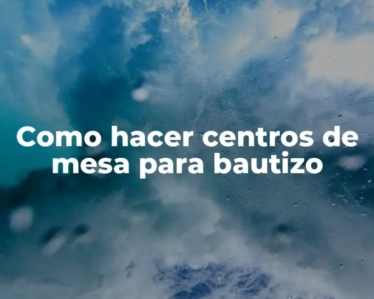 Como hacer centros de mesa para bautizo