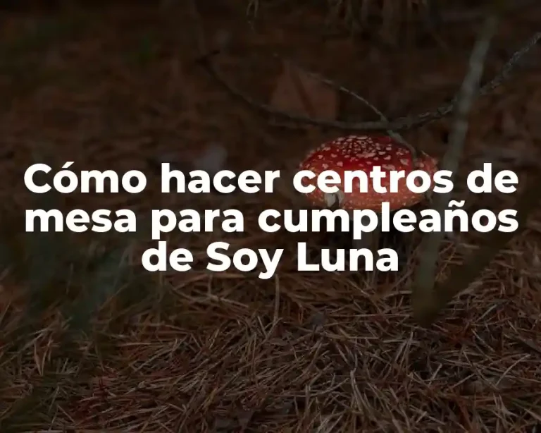 Cómo hacer centros de mesa para cumpleaños de Soy Luna