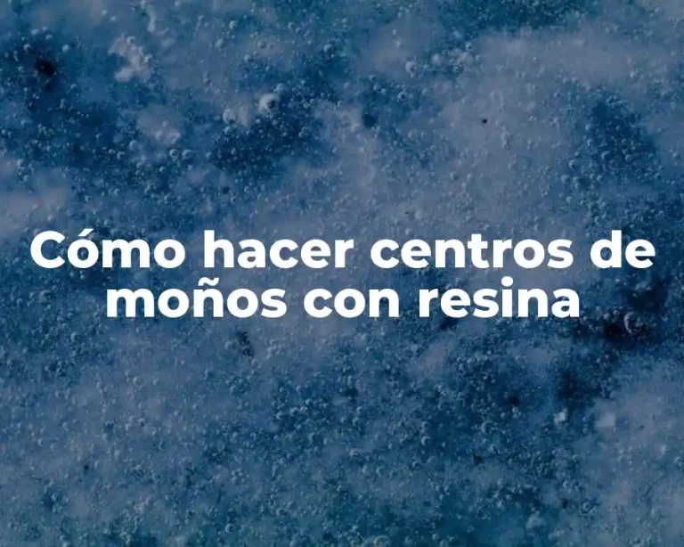 Cómo hacer centros de moños con resina