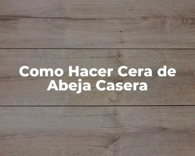 Como Hacer Cera de Abeja Casera