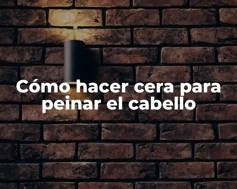 Cómo hacer cera para peinar el cabello