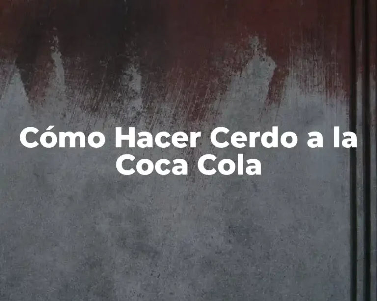 Cómo Hacer Cerdo a la Coca Cola