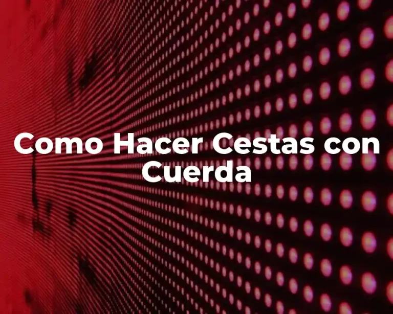 Como Hacer Cestas con Cuerda