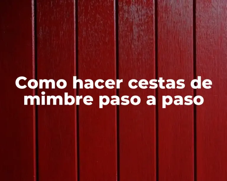 Como hacer cestas de mimbre paso a paso