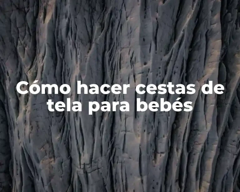 Cómo hacer cestas de tela para bebés