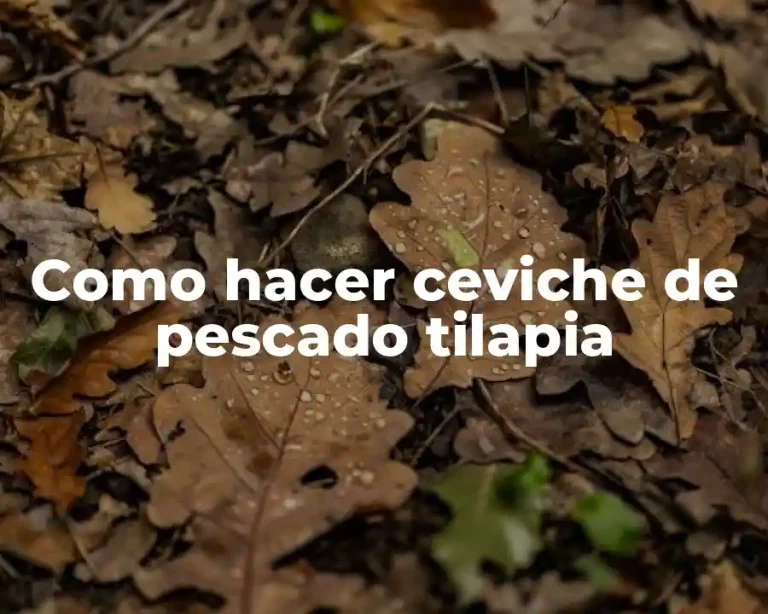 Como hacer ceviche de pescado tilapia