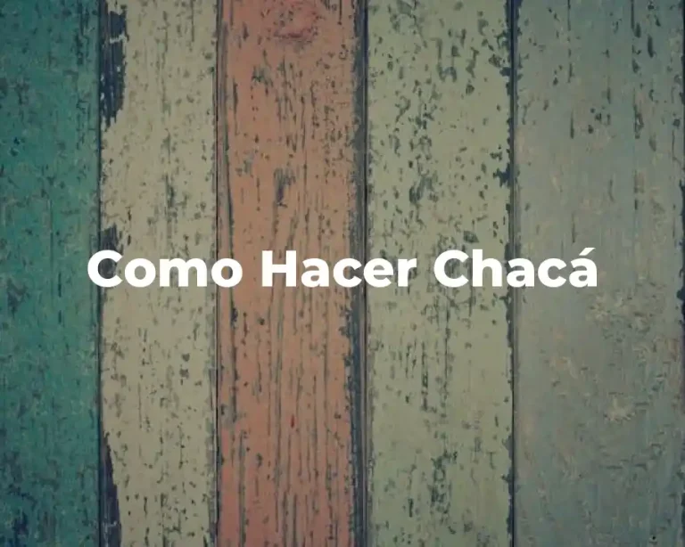 Como Hacer Chacá