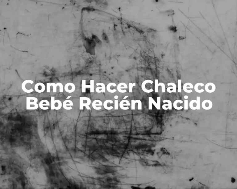 Como Hacer Chaleco Bebé Recién Nacido
