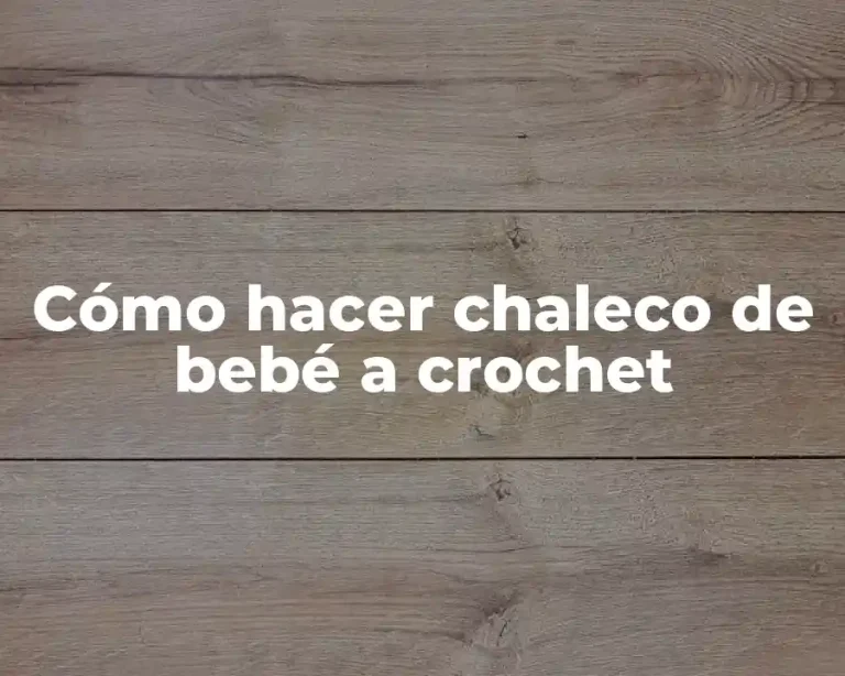 Cómo hacer chaleco de bebé a crochet