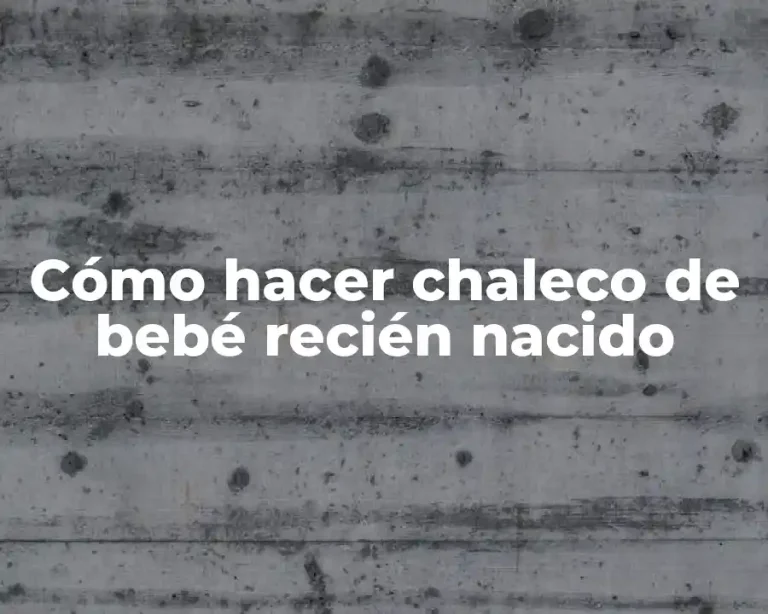 Cómo hacer chaleco de bebé recién nacido