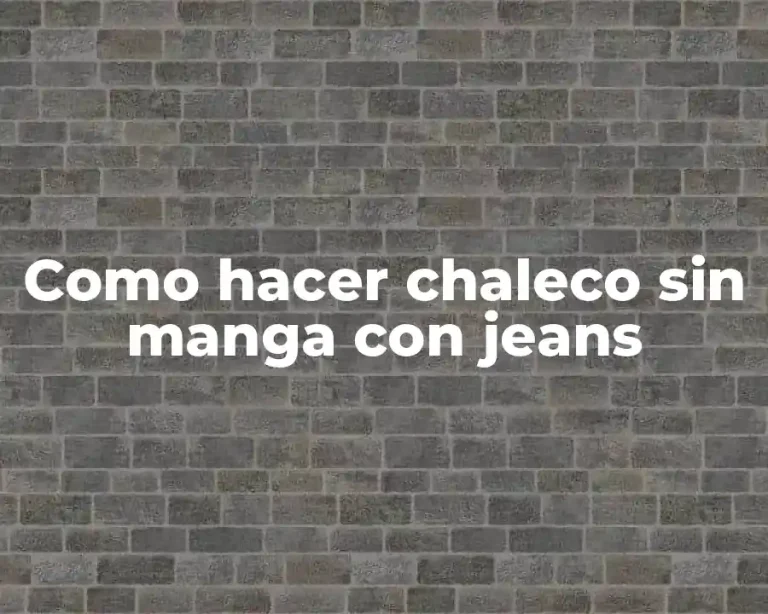 Como hacer chaleco sin manga con jeans