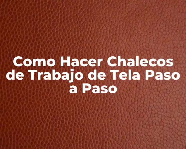 Como Hacer Chalecos de Trabajo de Tela Paso a Paso
