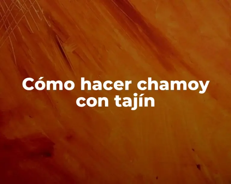 Cómo hacer chamoy con tajín