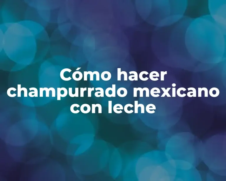 Cómo hacer champurrado mexicano con leche