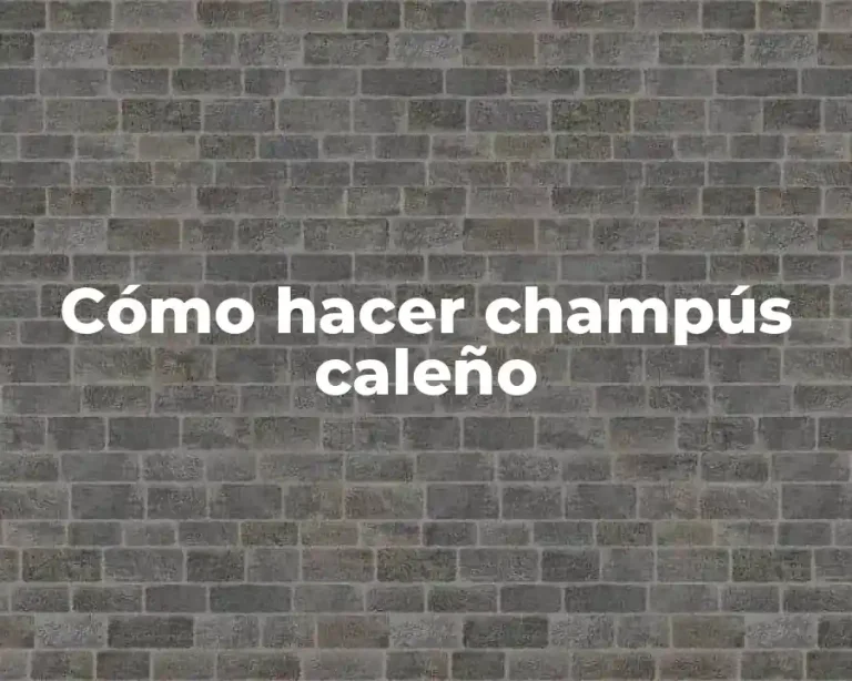 Cómo hacer champús caleño