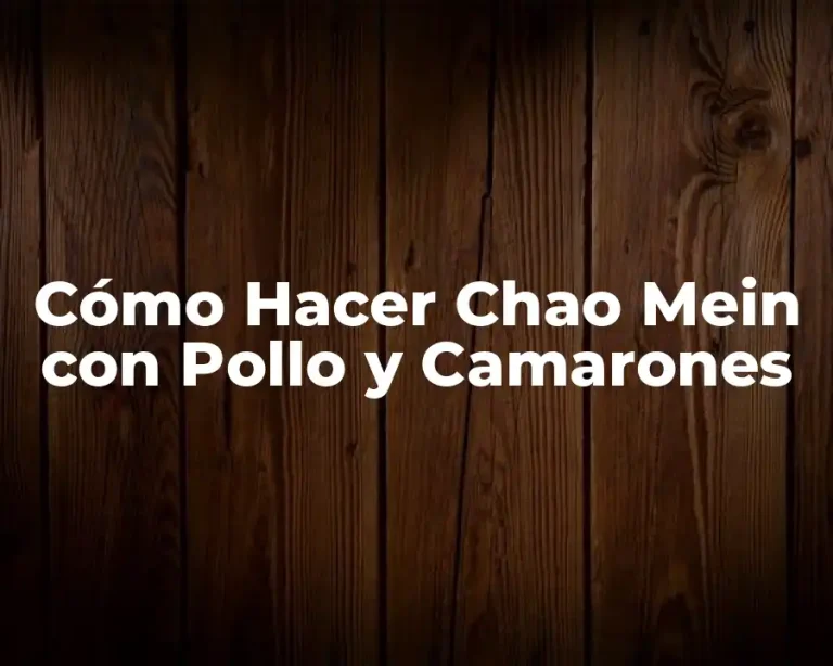 Cómo Hacer Chao Mein con Pollo y Camarones